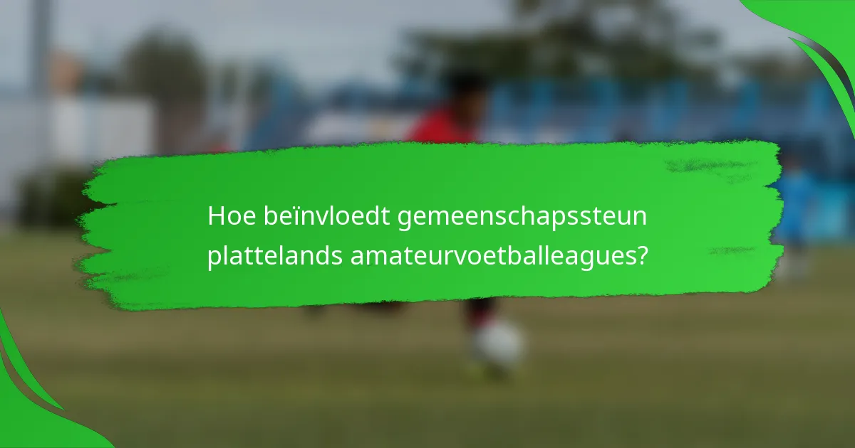 Hoe beïnvloedt gemeenschapssteun plattelands amateurvoetballeagues?