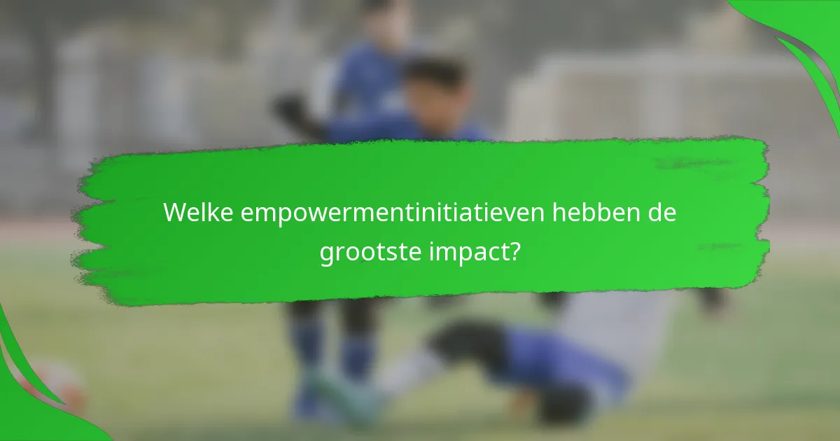 Welke empowermentinitiatieven hebben de grootste impact?
